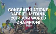 Congratulations Gabriel Medina, 2014 ASP World Champion!